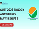 public/image/19-11:58-CUET 2026 May 19 Shift 1 Biology Answer Key.png